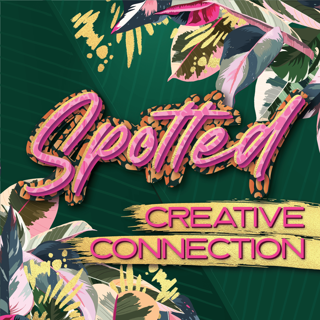 Creative Connection – Spotted